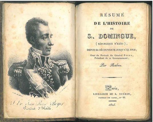 Résumé de l'histoire de S. Domingue (Republique d'Haiti) depuis sa découverte jusqu'a ce jour. Orné du portrait du Général Boyer Président de ce gouvernement. Par Raban - copertina