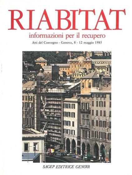 Riabitat informazioni per il recupero. Atti del convegno, Genova, giugno 1986 - copertina