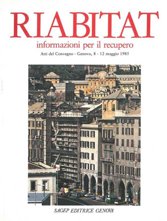 Riabitat informazioni per il recupero. Atti del convegno, Genova, giugno 1986 - copertina