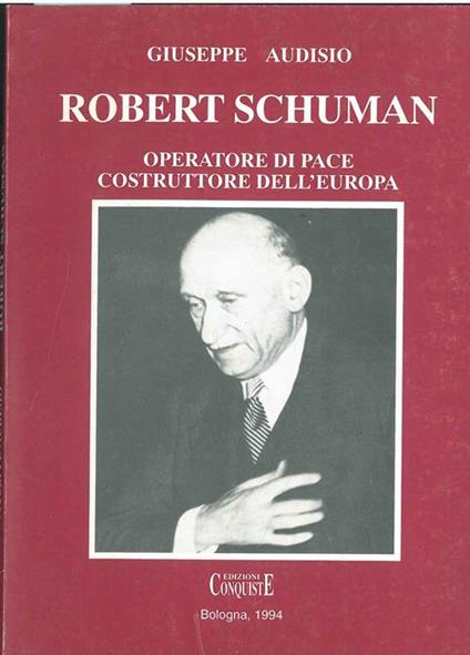 Robert Schuman. Operatore di pace, costruttore dell'Europa - Giuseppe Audisio - copertina