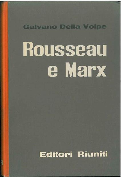 Rousseau e Marx e altri saggi di critica materialistica - Galvano Della Volpe - copertina