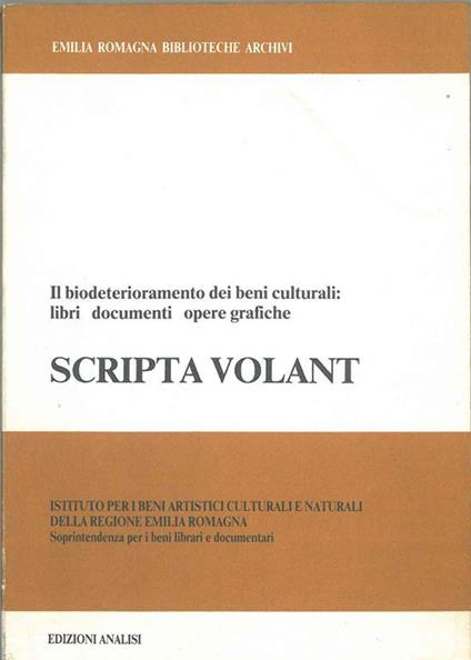 Scripta volant. Il biodeterioramento dei beni culturali: libri, documenti, opere grafiche - copertina