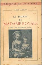 secret de Madame Royale d'apres des documents inedits