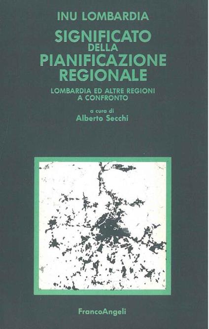 Significato della pianificazione regionale. Lombardia e altre regioni a confronto - Lombardia Inu - copertina