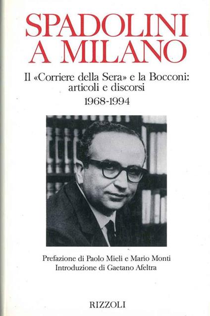 Spadolini a Milano. Il «Corriere della Sera» e la Bocconi: articoli e discorsi (1968-1994) - Giovanni Spadolini - copertina