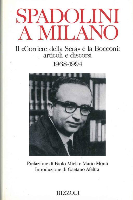 Spadolini a Milano. Il «Corriere della Sera» e la Bocconi: articoli e discorsi (1968-1994) - Giovanni Spadolini - copertina