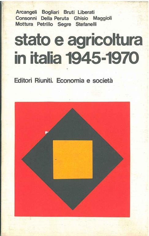 Stato e agricoltura in Italia 1945-1970 - Bianca Arcangeli - copertina