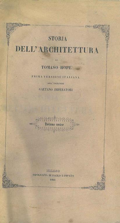 Storia dell'architettura di Tomaso Hope. Prima versione italiana dell'ingegnere Gaetano Imperatori - Anthony Hope - copertina
