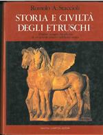 Storia e civiltà degli etruschi. Origine apogeo decadenza di un grande popolo dell'Italia antica