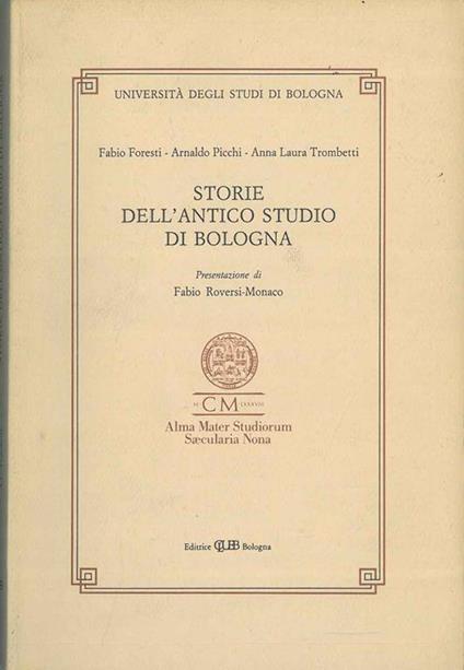 Storie dell'antico Studio di Bologna Presentazione di F. Roversi Monaco - Fabio Foresti - copertina