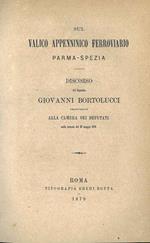 Sul valico appenninico Parma-Spezia. Discorso di Giovanni Bortolucci pronunziato alla Camera dei Deputati nella tornata del 26 maggio 1879