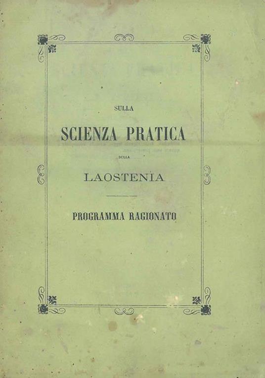 Sulla scienza pratica della Laostenia ovvero sulla scoperta della reale e fondamentale costituzione delle civili società sulla decadenza della civiltà europea e sull'unico mezzo della sua salvezza e rigenerazione. Programma ragionato - Giuseppe Collina - copertina