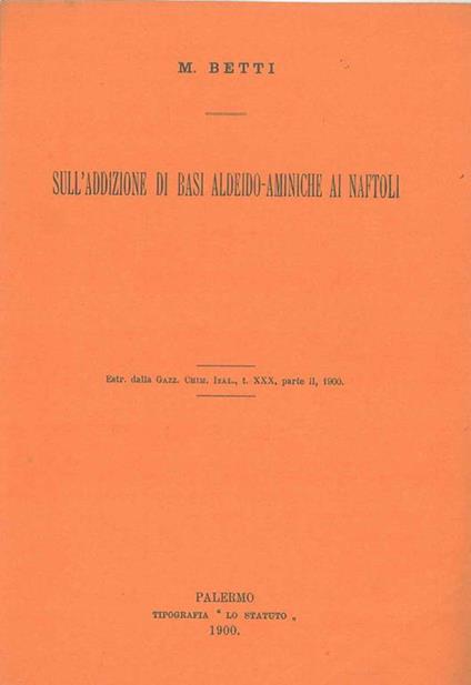 Sull'addizione di basi aldeido-aminiche ai naftoli. Estratto - Mario Betti - copertina