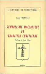 Symbolisme maçonnique et tradition chretienne. Preface de Jean Palou