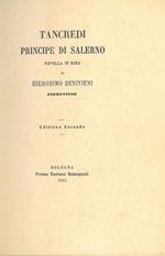 Tancredi Principe di Salerno, novella in Rima di Hieronimo Benivieni fiorentino. Edizione seconda. Scelta di curiosità letterarie inedite o rare dal secolo XIII al XIX
