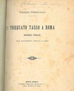 Torquato Tasso a Roma. Ricerche storiche con documenti inediti e rari