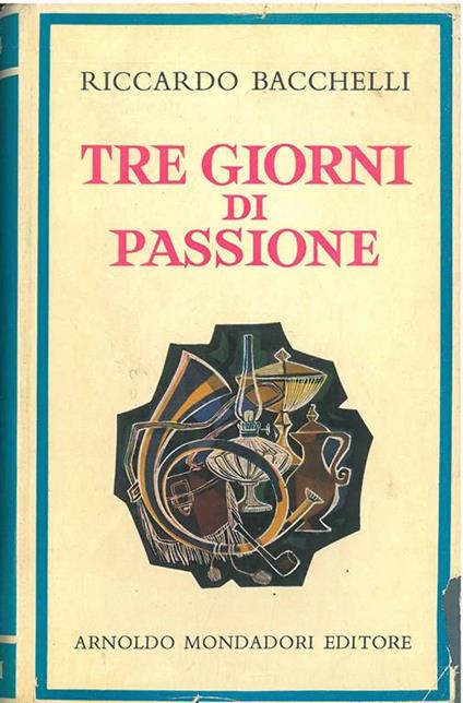 Tre giorni di passione - Riccardo Bacchelli - copertina