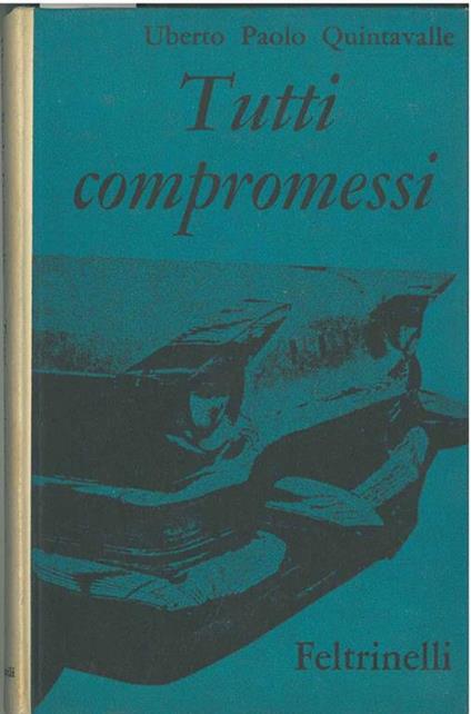 Tutti compromessi. Copertina di A. Steiner - Uberto Paolo Quintavalle - copertina