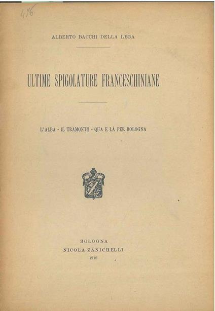 Ultime spigolature Franceschiniane. L'alba - il tramonto - qua e là per Bologna - Alberto Bacchi della Lega - copertina