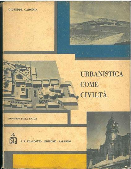 Urbanistica come civiltà. Rapporto sulla Sicilia - Giuseppe Caronia - copertina