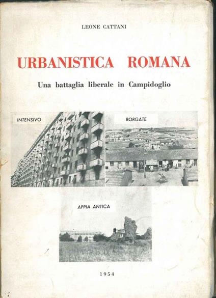 Urbanistica romana. Una battaglia liberale in Campidoglio - Leone Cattani - copertina