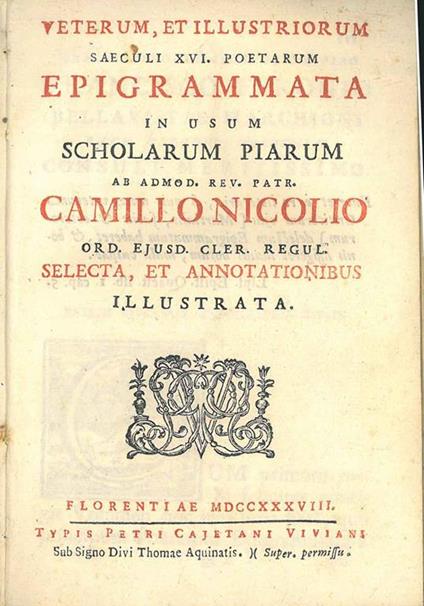 Veterum, et illustriorum saeculi XVI. poetarum epigrammata in usum scholarum piarum ab admod. rev. patr. Camillo Nicolio... selecta, et annotationibus illustrata - Camillo Niccoli - copertina