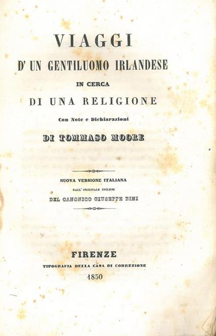 Viaggi d'un gentiluomo irlandese in cerca di una religione. Con note e dichiarazioni di Tommaso Moore. Nuova versione italiana dall'originale inglese del canonico Giuseppe Bini - Thomas Moore - copertina