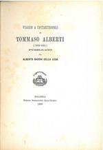 Viaggio a Costantinopoli di Tommaso Alberti (1609-1621) pubblicato da Alberto Bacchi della Lega. Scelta di curiosità letterarie inedite o rare dal secolo XII al XVII in appendice alla collezione di opere inedite o rare diretta da Giosué Carducci