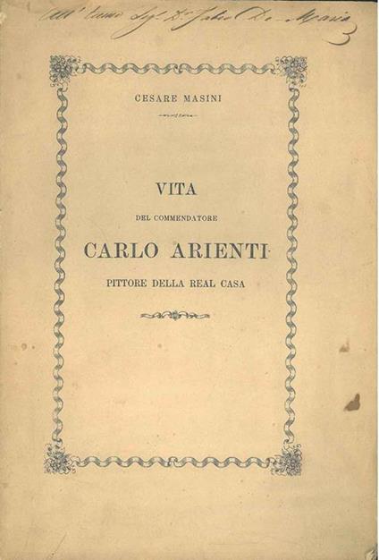 Vita del commendatore Carlo Arienti pittore della Real Casa - Cesare Masini - copertina