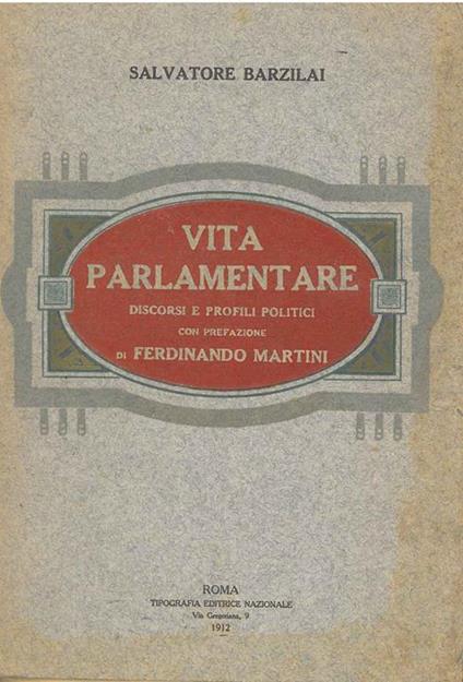 Vita parlamentare. Discorsi e profili politici. Prefazione di Ferdinando Martini - Salvatore Barzilai - copertina