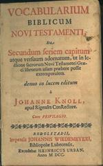 Vocabularium biblicum novi testamenti ita secundum seriem capitum atque versuum adornatum, ut in lectione sacrorum novi testamenti graeci librorum usum praebere possit extemporalem denuo in lucem editum..