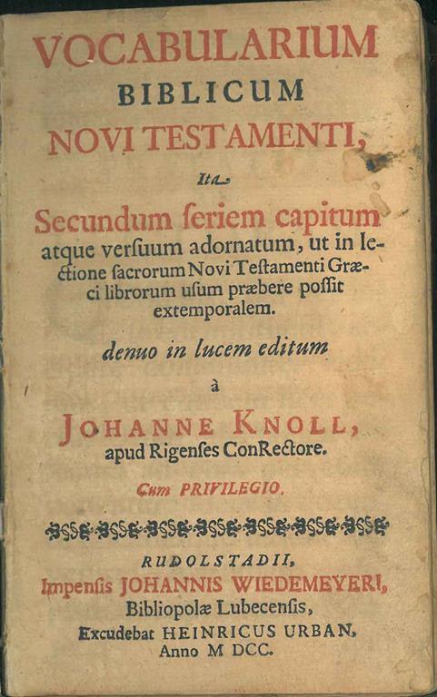 Vocabularium biblicum novi testamenti ita secundum seriem capitum atque versuum adornatum, ut in lectione sacrorum novi testamenti graeci librorum usum praebere possit extemporalem denuo in lucem editum.. - Johannis Knoll - copertina
