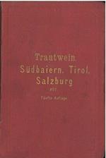 Wegweiser durch Sudbaiern, Tirol und Vorarlberg und angrenzende Theile von Salzburg, Karnten und Ober-Italien. Funfte umgearbeitete Auflage