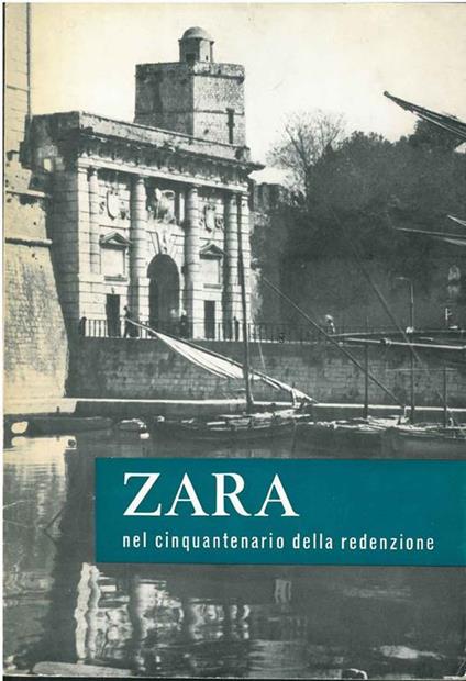 Zara nel cinquantenario della redenzione. 4 novembre 1918-1968. Numero speciale edito a cura del libero comune di Zara in esilio - copertina