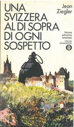 Una Svizzera al di sopra di ogni sospetto. Nuova edizione ampliata