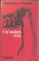 Un' ombra vera Presentazione di M. Moretti. Copia autografata