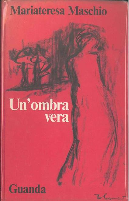 Un' ombra vera Presentazione di M. Moretti. Copia autografata - Mariateresa Maschio - copertina