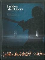 Un  idea dell'Opera. Spettacoli e interpreti al Teatro Comunale di Bologna 1984-1989 Presentazione di C. Fontana