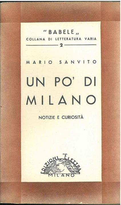 Un po' di Milano. Notizie e curiosità. Prefazione di I. Cappa - Mario Sanvito - copertina