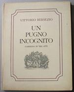 Un pugno incognito. Commedia in tre atti. Xilografie originali di Ermanno Tommassetti