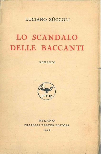 Lo scandalo delle baccanti - Luciano Zuccoli - copertina