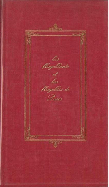 Les flagellants et les flagellés de Paris at autres chroniques clandestines - Charles Virmaitre - copertina
