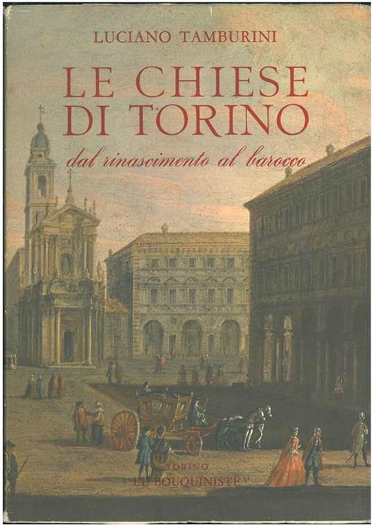 Le chiese di Torino, dal rinascimento al barocco - Luciano Tamburini - copertina