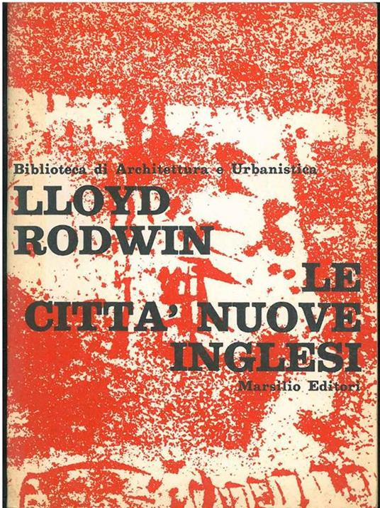 Le città nuove inglesi. Problemi ed implicazioni di una politica - Lloyd Rodwin - copertina