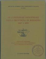 Le condizioni industriali della provincia di Bolonga 1887 e 1899. Riedizione promossa dall'Associazione degli industriali della provincia di Bologna