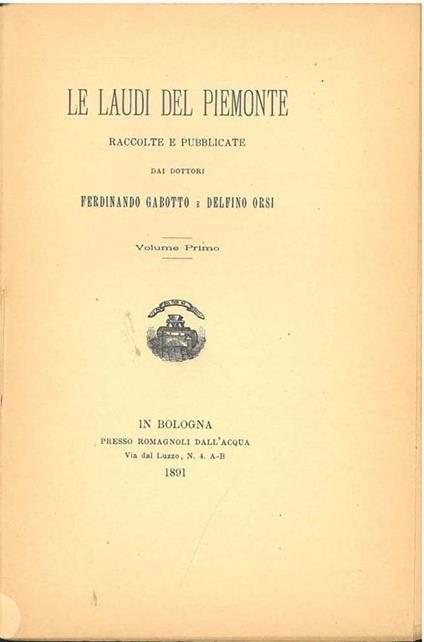 Le laudi del Piemonte raccolte e pubblicate dai dottori Ferdinando Gabotto e Delfino Orei. Scelta di curiosità letterarie inedite o rare dal secolo XIII al XVII in appendice alla collezione di opere inedite o rare - copertina