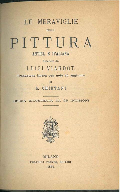 Le meraviglie della pittura antica e italiana... Traduzione libera con note ed aggiunte di L. Chirtani - Louis Viardot - copertina