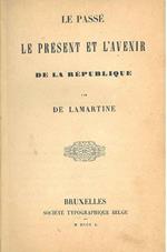 Le passé le présent et l'avenir de la Republique. Bruxelles, Société Typographique Belge, 1850. Legato assieme: Guillaume Tell, Bernard de Palissy