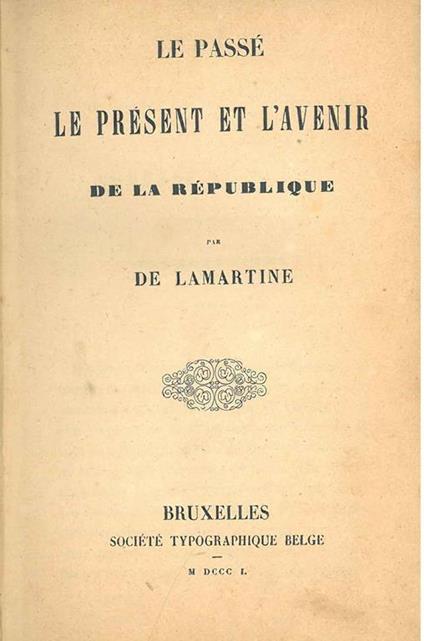 Le passé le présent et l'avenir de la Republique. Bruxelles, Société Typographique Belge, 1850. Legato assieme: Guillaume Tell, Bernard de Palissy - Alphonse de Lamartine - copertina
