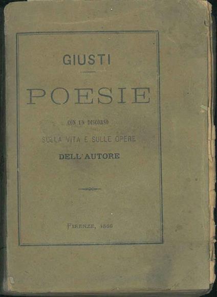 Le poesie di Giuseppe Giusti con un discorso sulla vita e sulle opere dell'autore - Giuseppe Giusti - copertina